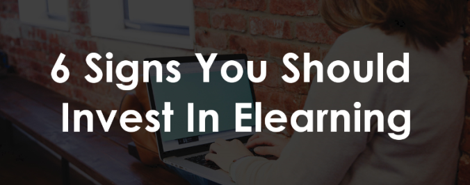 6-signs-you-should-invest-in-elearning